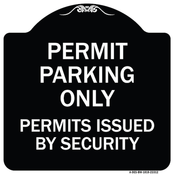 Signmission Permit Parking Permits Issued by Security Heavy-Gauge Aluminum Sign, 18" x 18", BW-1818-23312 A-DES-BW-1818-23312 - main